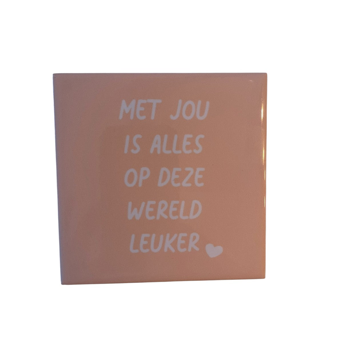 Tegeltje “Met jou is alles leuker”