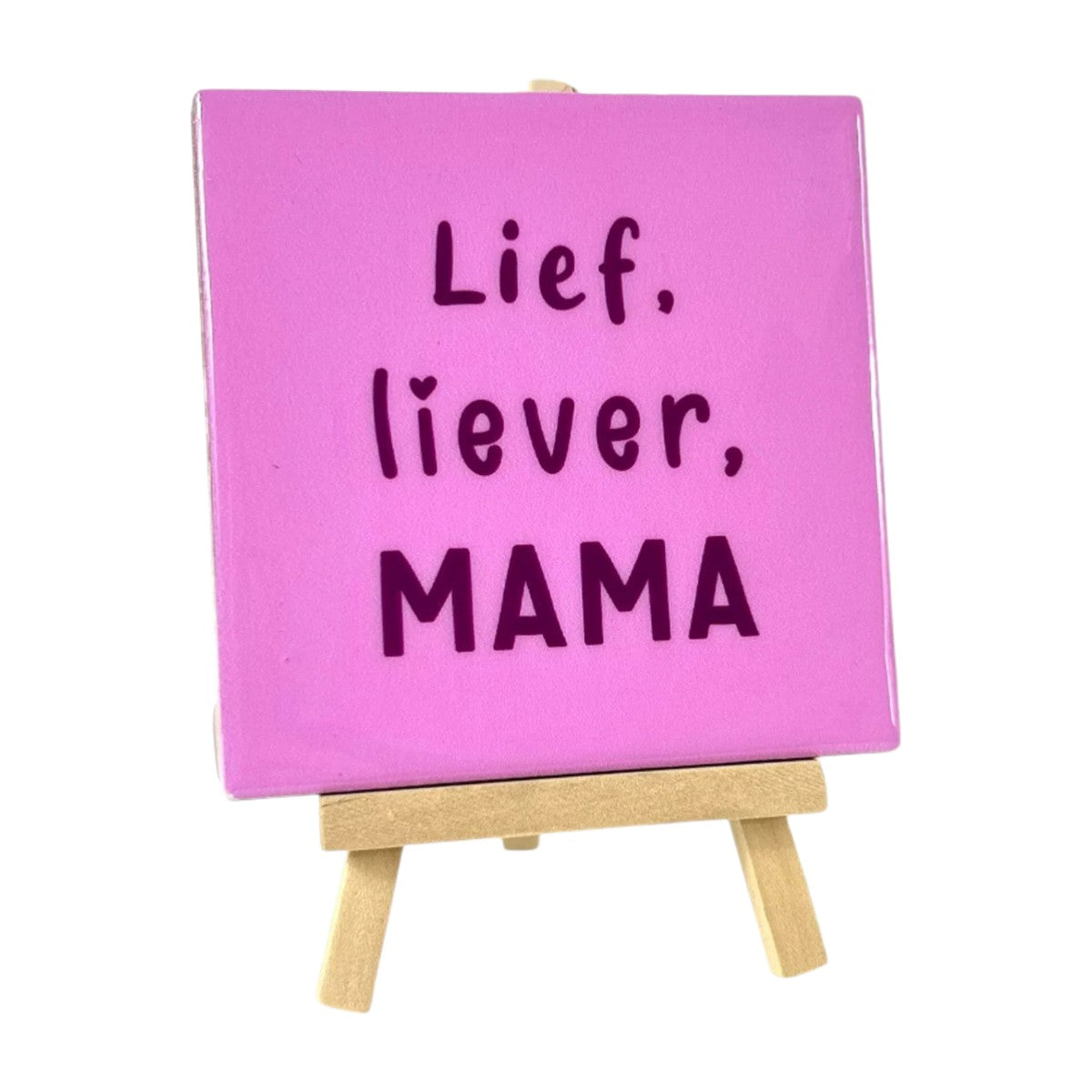 Tegeltje met tekst – Lief, liever, mama