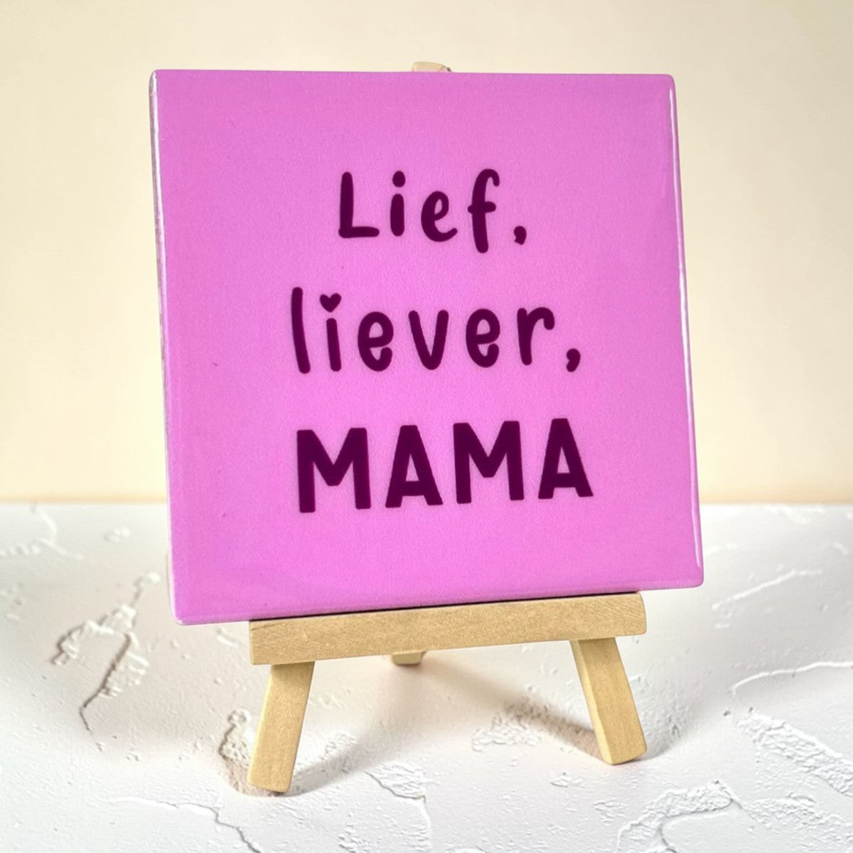 Tegeltje met tekst – Lief, liever, mama