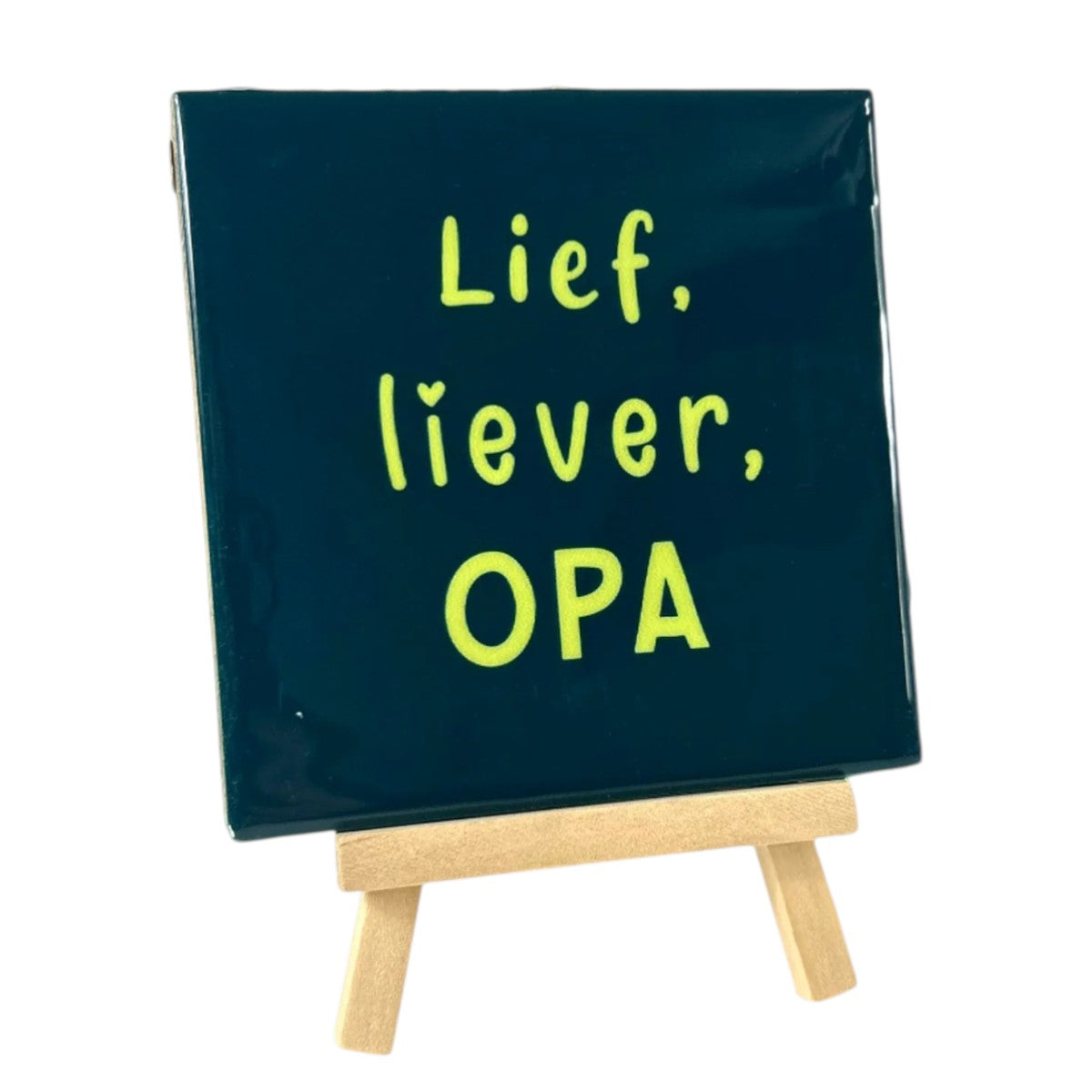 Tegeltje met tekst – Lief, liever, opa